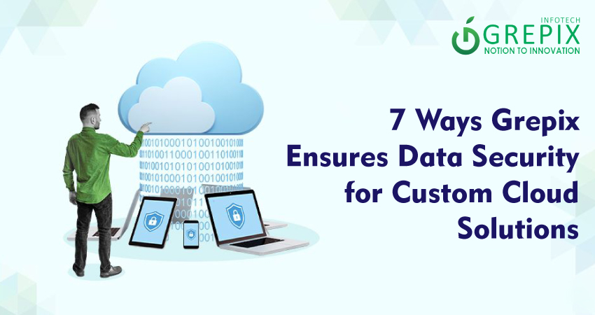 7 Ways Grepix Ensures Data Security for Custom Cloud Solutions