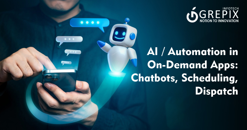 AI / Automation in On-Demand Apps: Chatbots, Scheduling, Dispatch