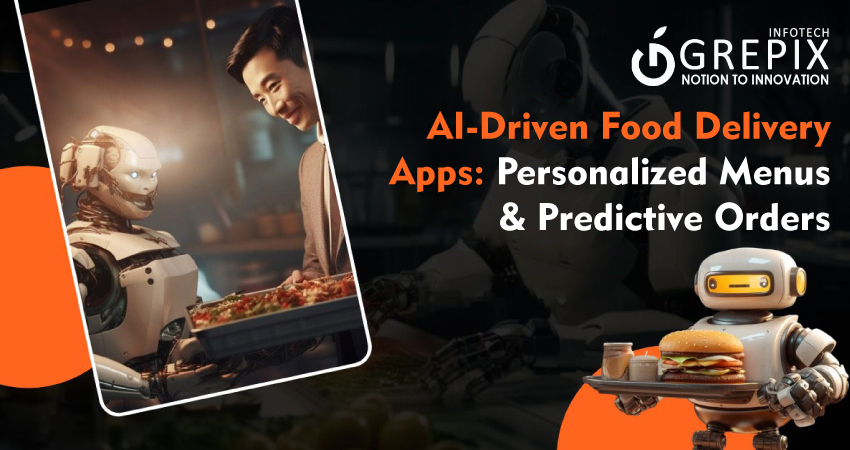 AI-Driven Food Delivery Apps: Personalized Menus & Predictive Orders