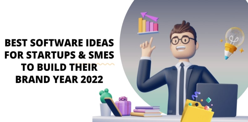 Best Software Ideas For Startups And Smes To Build Their Brand