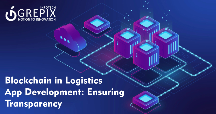 Blockchain in Logistics App Development: Ensuring Transparency