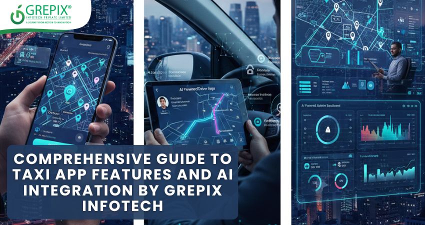 Comprehensive Guide to Taxi App Features and AI Integration by Grepix Infotech