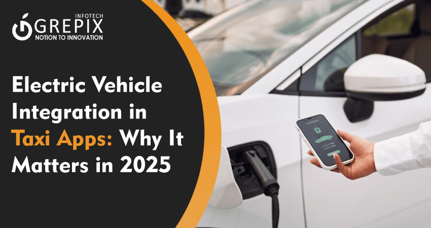 Electric Vehicle Integration in Taxi Apps: Why It Matters in 2025