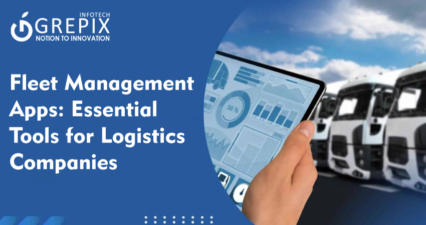 Fleet Management Apps: Essential Tools for Logistics Companies