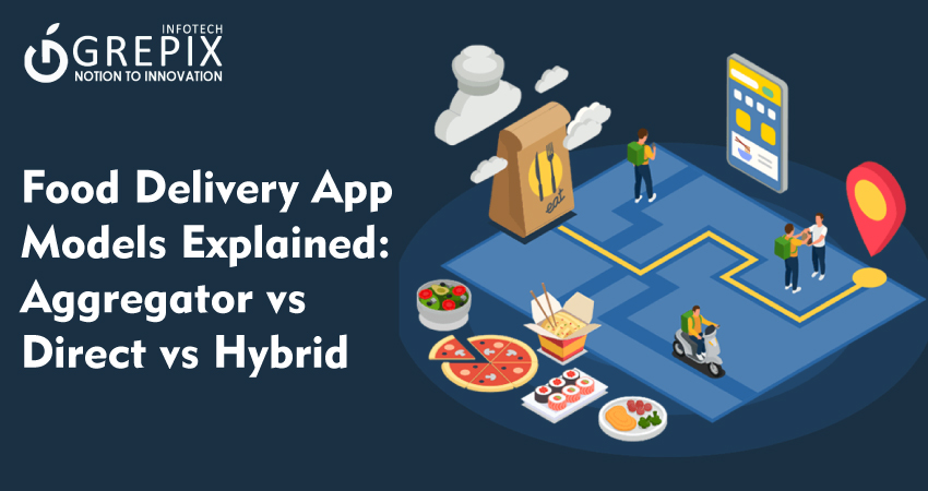 Food Delivery App Models Explained: Aggregator vs Direct vs Hybrid