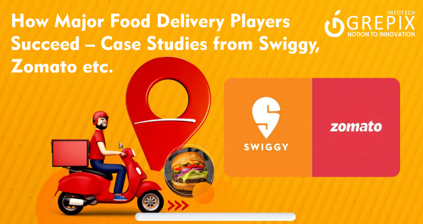 How Major Food Delivery Players Succeed – Case Studies from Swiggy, Zomato