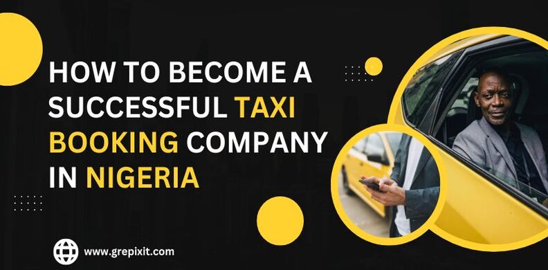 How To Become A Successful Taxi Booking Company In Nigeria