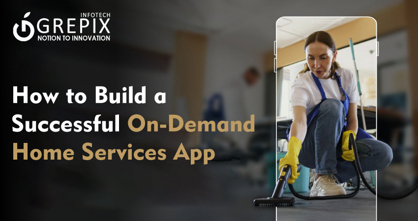 How to Build a Successful On-Demand Home Services App