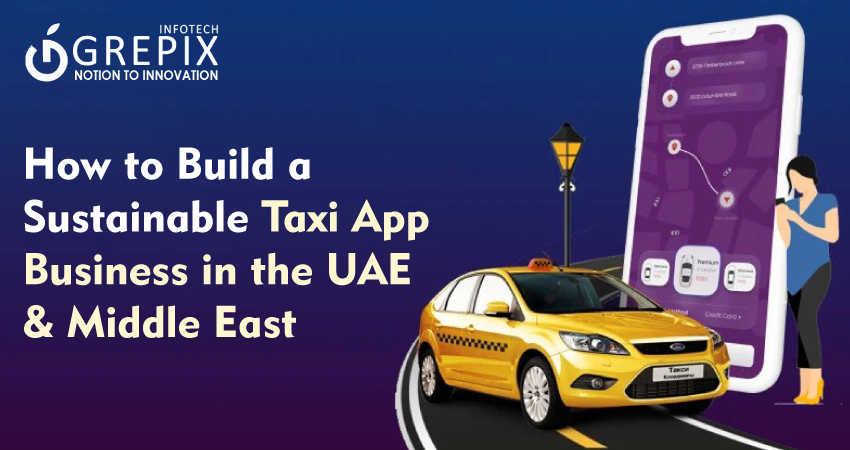 How to Build a Sustainable Taxi App Business in the UAE & Middle East