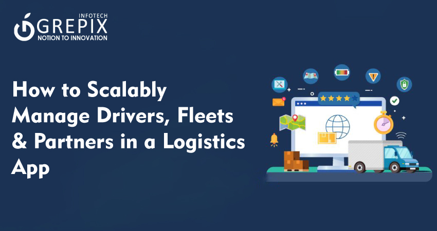 How to Scalably Manage Drivers, Fleets & Partners in a Logistics App