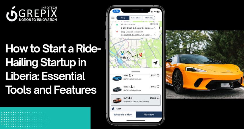 How to Start a Ride-Hailing Startup in Liberia: Essential Tools and Features