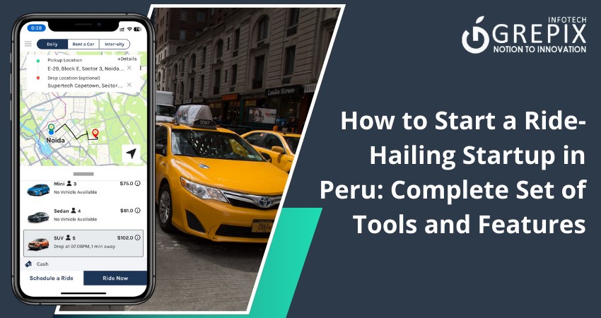 How to Start a Ride-Hailing Startup in Peru: Complete Set of Tools and Features        