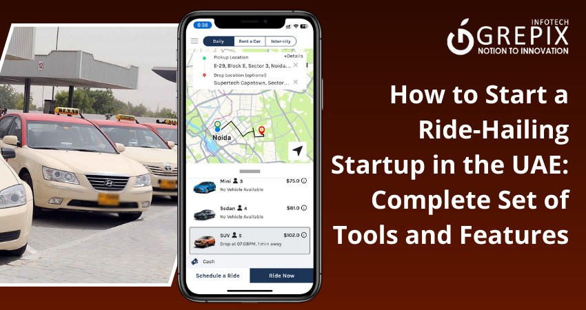 How to Start a Ride-Hailing Startup in the UAE: Complete Set of Tools and Features           
