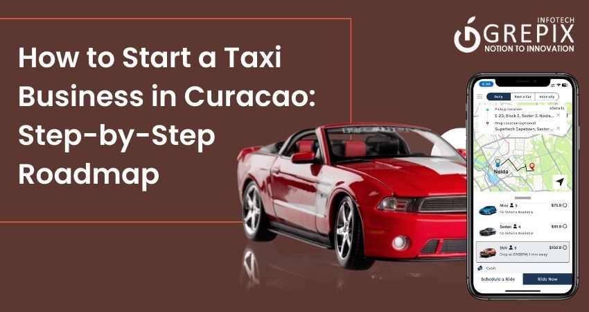 How to Start a Taxi Business in Curacao: Step-by-Step Roadmap