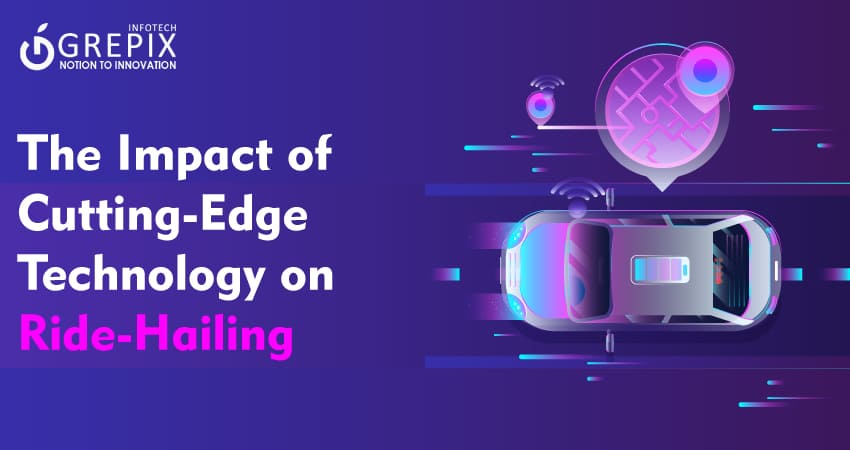 The Impact of Cutting-Edge Technology on Ride-Hailing