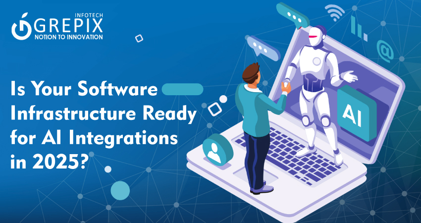 Is Your Software Infrastructure Ready for AI Integrations in 2025?