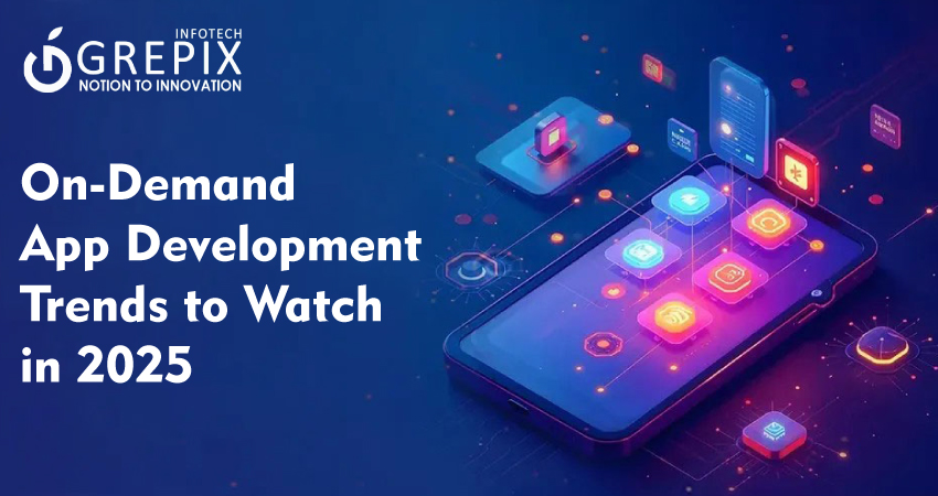 On-Demand App Development Trends to Watch in 2025