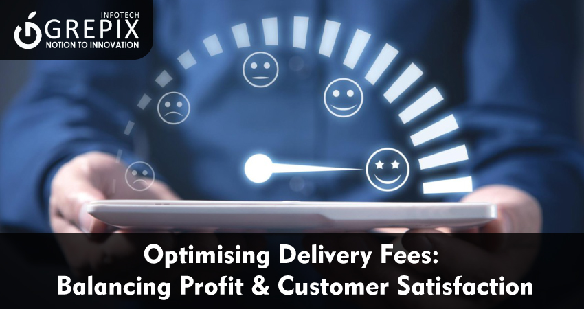 Optimising Delivery Fees: Balancing Profit & Customer Satisfaction