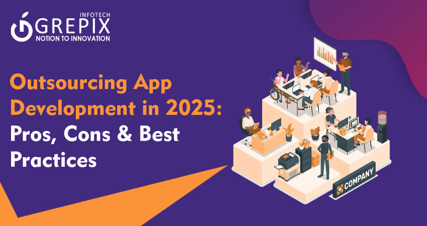 Outsourcing App Development in 2025: Pros, Cons & Best Practices