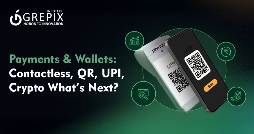 Payments & Wallets: Contactless, QR, UPI, Crypto What’s Next?