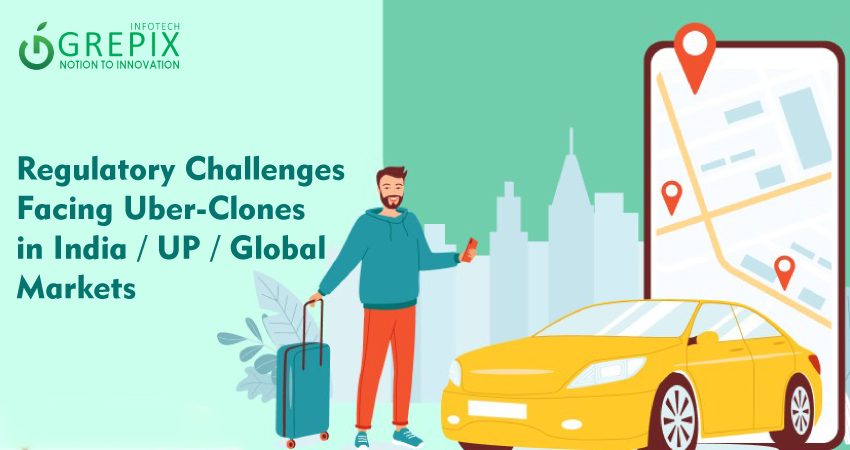 Regulatory Challenges Facing Uber-Clones in India / UP / Global Markets