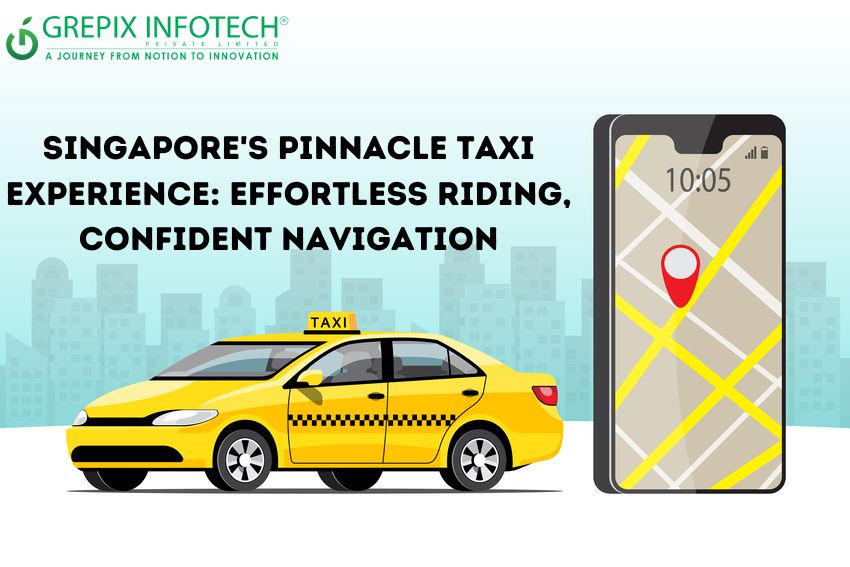 Singapore's Pinnacle Taxi Experience: Effortless Riding, Confident Navigation