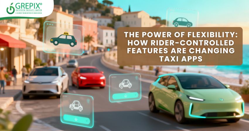 The Power of Flexibility: How Rider-Controlled Features Are Changing Taxi Apps