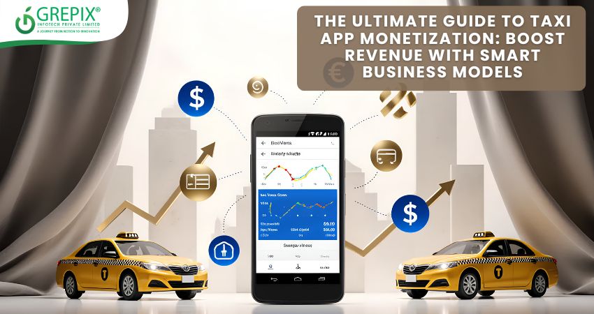 The Ultimate Guide to Taxi App Monetization: Boost Revenue with Smart Business Models