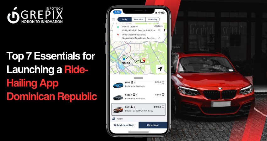 Top 7 Essentials for Launching a Ride-Hailing App Dominican Republic 