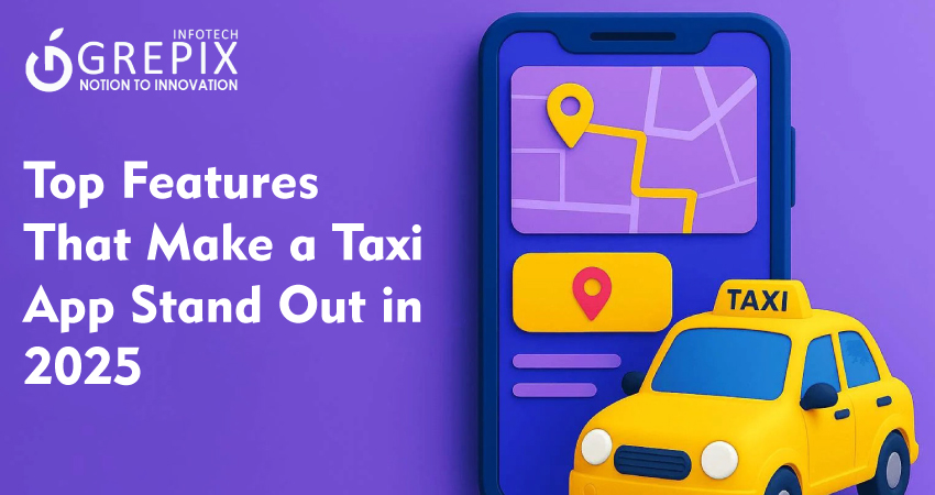 Top Features That Make a Taxi App Stand Out in 2025