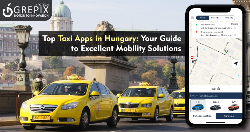 Top Taxi Apps in Hungary: Your Guide to Excellent Mobility Solutions