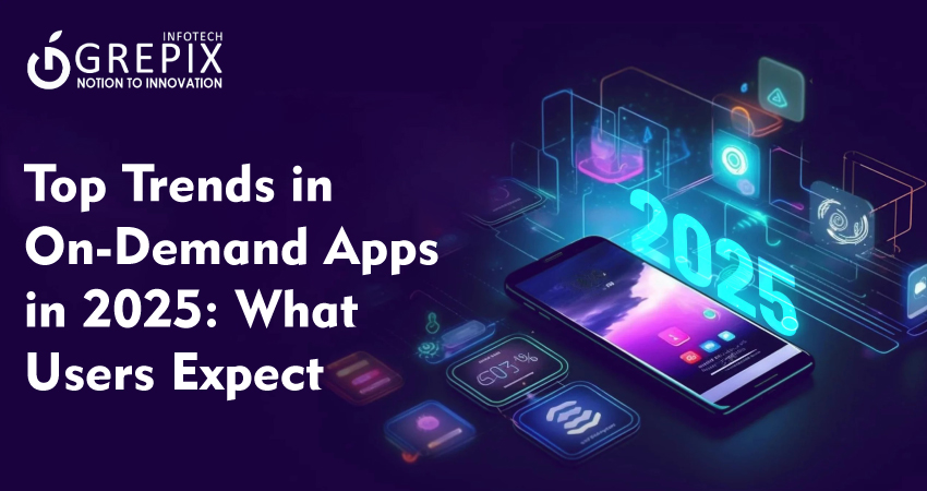 Top Trends in On-Demand Apps in 2025: What Users Expect