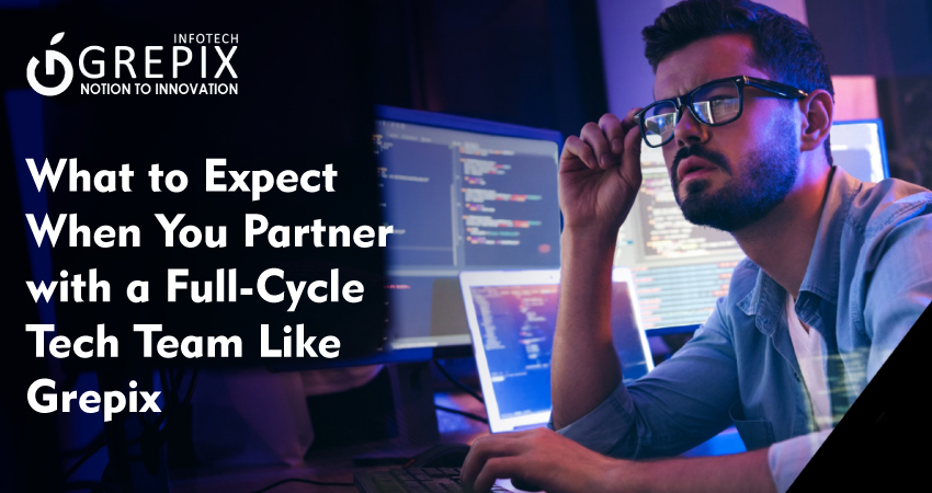 What to Expect When You Partner with a Full-Cycle Tech Team Like Grepix