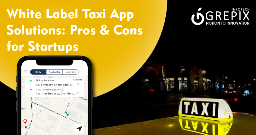White Label Taxi App Solutions: Pros & Cons for Startups